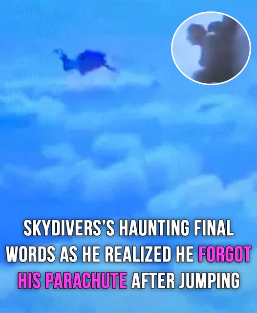 Skydiver’s final words as he realized he forgot his parachute after jumping