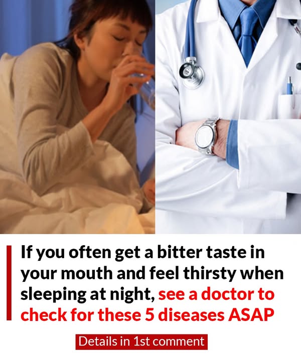 If you often get a bitter taste in your mouth and feel thirsty when sleeping at night, check for these 5 diseases ASAP