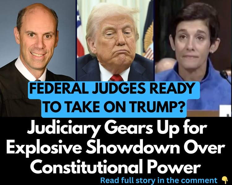 Federal Judges Ready to Take On Trump? Judiciary Gears Up for Explosive Showdown Over Constitutional Power