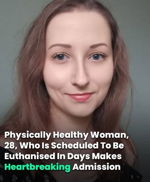 Physically Healthy 28-Year-Old Explains Why She’s Chosen To Be Euthanised Next Month