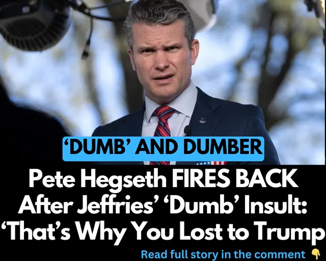 Pete Hegseth FIRES BACK After Jeffries’ ‘Dumb’ Insult: ‘That’s Why You Lost to Trump