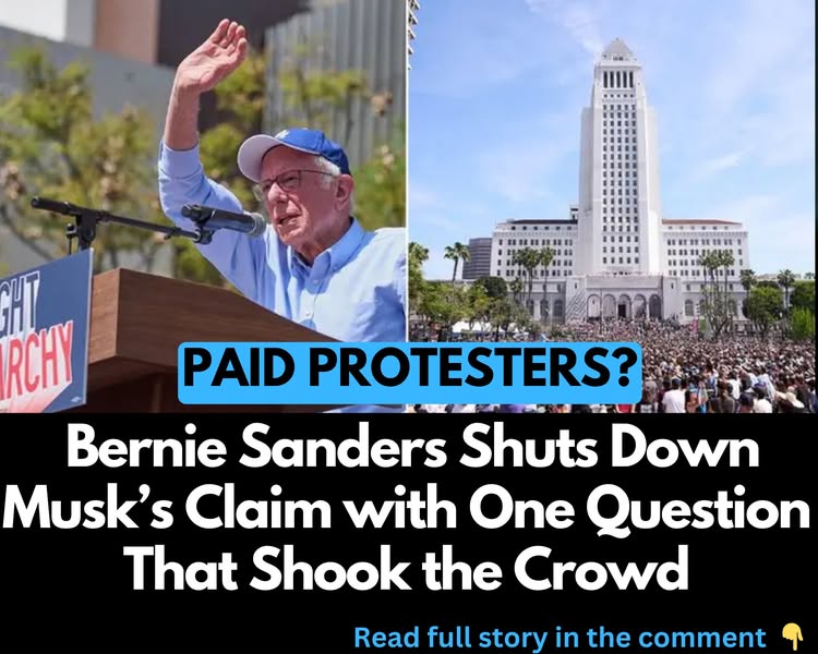 Paid Protesters? Bernie Sanders Shuts Down Musk’s Claim with One Question That Shook the Crowd