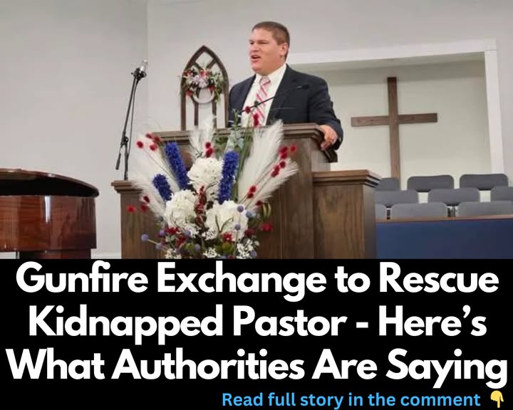 Gunfire Exchange to Rescue Kidnapped Pastor – Here’s What Authorities Are Saying