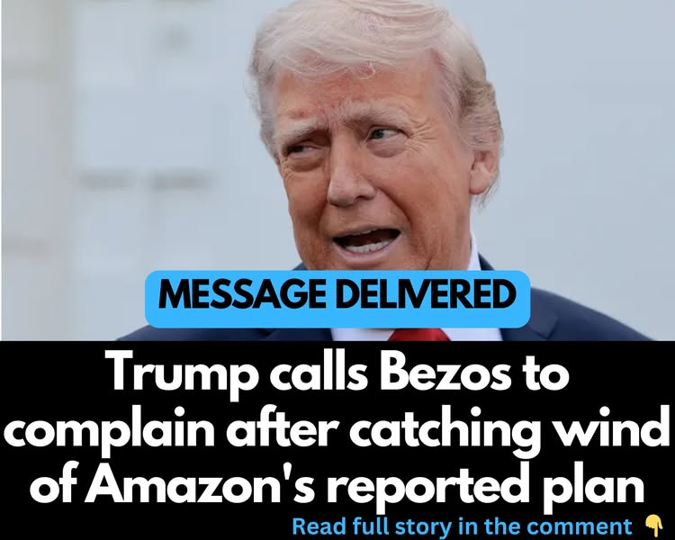 Trump calls Bezos to complain after catching wind of Amazon’s reported plan