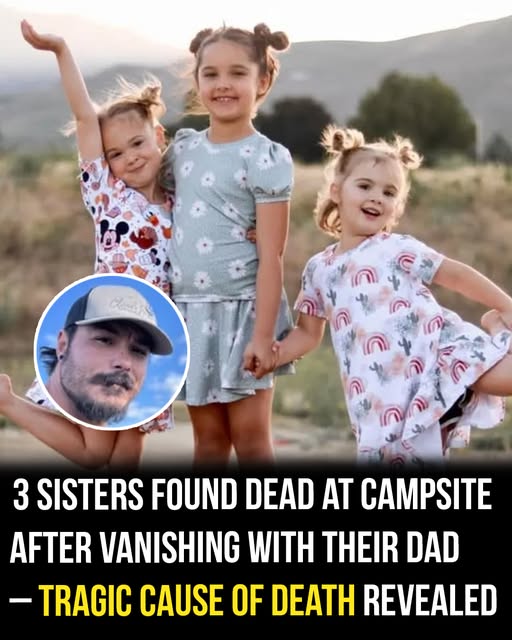 Three sisters found dead at campsite after vanishing with their dad